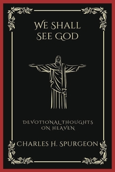 We Shall See God: Devotional Thoughts on Heaven (Grapevine Press)