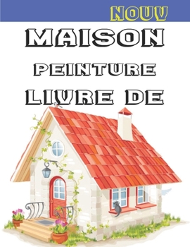 Maison Peinture Livre De: Livre de coloriage d'ext?rieur ? la maison pour les enfants. 8,5 x 11 pouces. 50 pages.