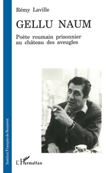 Paperback Gellu Naum: Poète roumain prisonnier au château des aveugles [French] Book