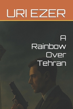 Paperback A Rainbow Over Tehran Book