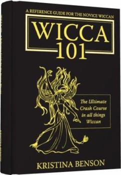 Paperback A Reference Guide for the Novice Wiccan: The Ultimate Crash Course in All Things Wiccan - Wicca 101 Book