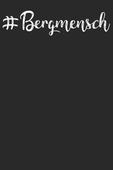 Bergmensch: Notizbuch DIN A5 Blanko 120 Seiten Bergliebe Wanderer Berge Gebirge Berg Wandern Geschenkidee & Weihnachten Reise Journal Organizer ... Notizheft Notizblock (German Edition)
