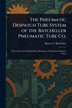 Paperback The Pneumatic Despatch Tube System of the Batcheller Pneumatic Tube Co. Book