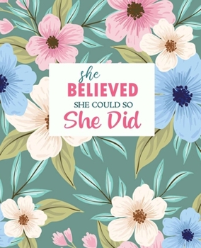 She Believed She Could So She Did: Journal for Inspirational Quotes, 7.5 x 9.25 | Cute Cover, Lined Notebook (Inspirational Journals) | Women Journal, Diary, Notebook, Gift
