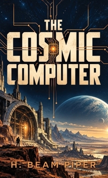 The Cosmic Computer: A Science-Fiction Adventure of a Lost Supercomputer, a Dying World, and the Search for a Future