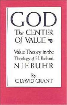 Paperback God the Center of Value: Value Theory in the Theology of H. Richard Niebuhr Book