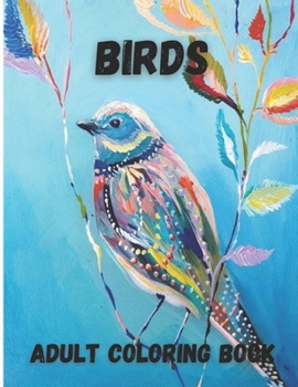 Paperback Birds Adult Coloring Book: Beautiful Birds Design for Relaxation and Stress Relief, Amazing Nature Scenes Book