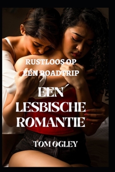 RUSTELOOS TIJDENS EEN ROADTRIP: EEN LESBISCHE ROMANTIEK