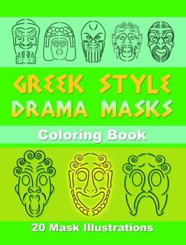 Greek Style Drama Masks: Coloring Book (Volume 1)