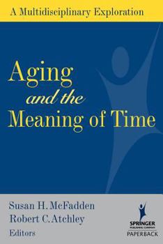 Paperback Aging and the Meaning of Time: A Multidisciplinary Exploration Book