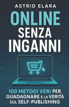 Paperback Online senza Inganni: 100 Metodi Veri per Guadagnare e la Verità sul Self-Publishing [Italian] Book