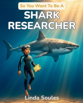 Paperback So You Want To Be A Shark Researcher: A Kids' Guide to Sharks, Marine Science, Ocean Conservation, and the Bold Scientists Who Study the Sea's Top Pre Book