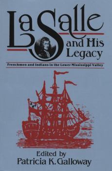 Paperback La Salle and His Legacy: Frenchmen and Indians in the Lower Mississippi Valley Book