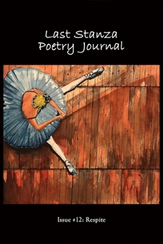 Paperback Last Stanza Poetry Journal, Issue #12: Respite Book