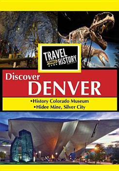 Travel Thru History Discover Denver