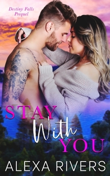 Stay With You - Book #0.5 of the Destiny Falls