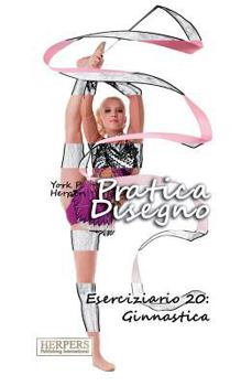 Paperback Pratica Disegno - Eserciziario 20: Ginnastica [Italian] Book