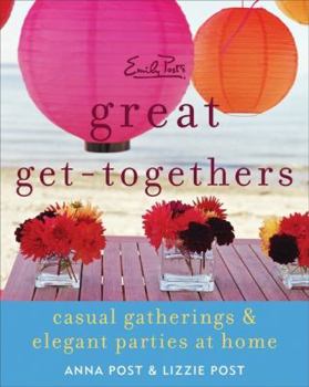 Paperback Emily Post's Great Get-Togethers: Casual Gatherings and Elegant Parties at Home Book
