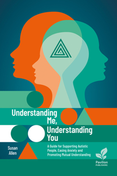 Paperback Understanding Me, Understanding You: A Guide for Supporting Autistic People, Easing Anxiety and Promoting Mutual Understanding Book