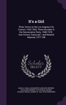 Hardcover It's a Girl: Three Terms on the Los Angeles City Council, 1953-1965; Three Decades in the Democratice Party, 1948-1978: Oral Histor Book