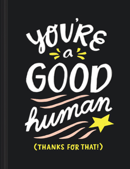 Hardcover You're a Good Human: (thanks for That!) Book