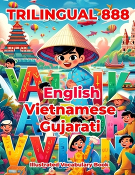 Paperback Trilingual 888 English Vietnamese Gujarati Illustrated Vocabulary Book: Colorful Edition Book