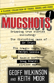 Mugshots 1: Gripping True Stories
