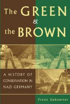 Paperback The Green and the Brown: A History of Conservation in Nazi Germany Book