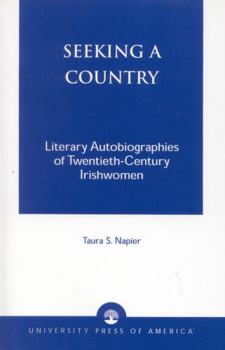 Paperback Seeking a Country: Literary Autobiographies of Twentieth-Century Irishwomen Book