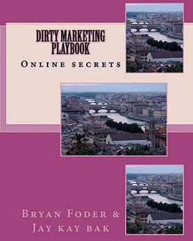 Paperback Dirty Marketing Playbook: Online Secrets Book