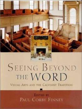 Hardcover Seeing Beyond the Word: Visual Arts and the Calvinist Tradition Book