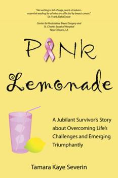 Paperback Pink Lemonade: A Jubilant Survivor's Story about Overcoming Life's Challenges and Emerging Triumphantly Book