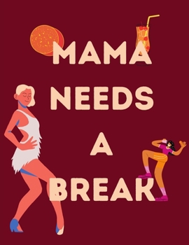 Paperback Mama Needs A Break: Funny Mom Quotes Coloring Book for Stress Relief Book