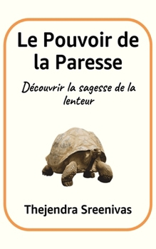 Paperback Le Pouvoir de la Paresse: Découvrir la sagesse de la lenteur [French] Book