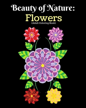 Beauty of Nature:  Flowers: (adult coloring book)