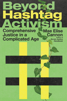 Paperback Beyond Hashtag Activism: Comprehensive Justice in a Complicated Age Book