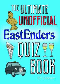 The Ultimate Unofficial Eastenders Quiz Book