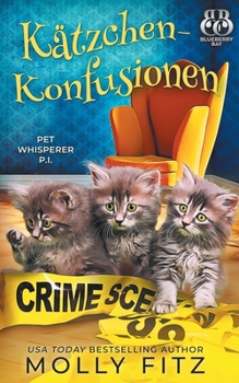 Kätzchen-Konfusionen (Miss Dolittles Geheimnis) (German Edition)