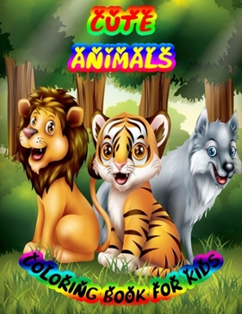 Paperback Cute Animals Coloring Book for Kids: A cute animals book that kids love: book for kids ages 3-8 Book