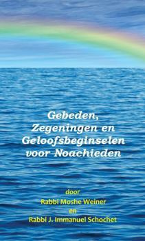 Paperback Gebeden, Zegeningen en Geloofsbeginselen voor Noachieden (Dutch Edition) [Dutch] Book