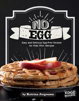 Hardcover No Egg on Your Face!: Easy and Delicious Egg-Free Recipes for Kids with Allergies Book