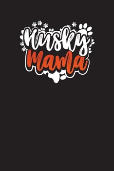 Husky Mama: Pet Wellness Tracker - Pet Health Care Log Book Journal For Animal Lovers - 6” x 9” with 110 Pages - Record Your Pet’s Daily Activities