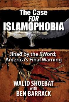 Hardcover The Case for Islamophobia: Jihad by the Word; America's Final Warning Book