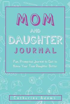 Paperback Mom & Daughter Journal: Fun, Prompted Journal to Get to Know Your Teen Daughter Better, Journal for Teen Girls and Moms Book