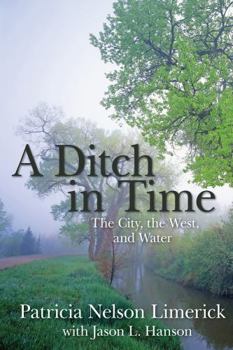 Paperback A Ditch in Time: The City, the West, and Water Book