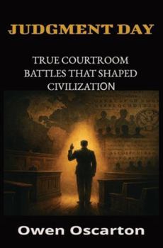 Paperback Judgment Day: True Courtroom Battles That Shaped Civilization Book