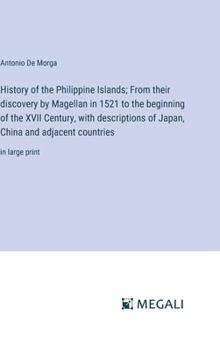 Hardcover History of the Philippine Islands; From their discovery by Magellan in 1521 to the beginning of the XVII Century, with descriptions of Japan, China an Book