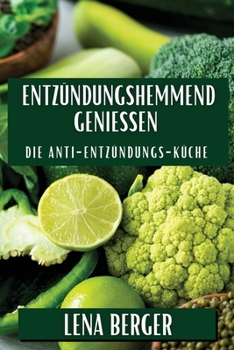 Paperback Entzündungshemmend Genießen: Die Anti-Entzündungs-Küche [German] Book