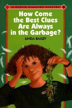 How Come the Best Clues Are Always in the Garbage? - Book #1 of the Stevie Diamond Mystery