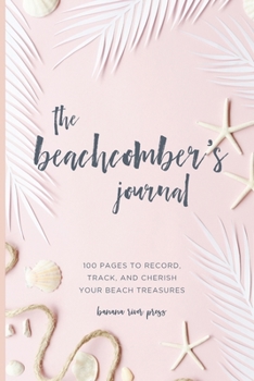 Paperback The Beachcomber's Journal: A Seashell Logbook for Shell Collectors Book